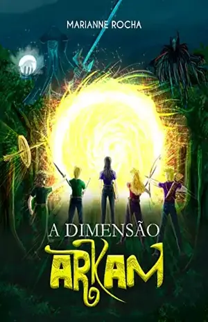 A Dimensão Arkam ( Sangue dos Heróis: Volume I ) - Marianne  Rocha