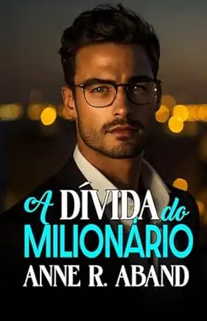 A Dívida do Milionário: (Os opostos atraem–se) (Milionários em português) - Anne R.  Aband