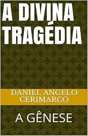 A DIVINA TRAGÉDIA: A GÊNESE – DANIEL ANGELO CERIMARCO