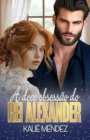A Doce Obsessão do Rei Alexander (Família De Boer Livro 1) – Kalie Mendez
