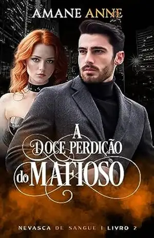 A Doce Perdição do Mafioso (Nevasca de Sangue Livro 2) – Amane Anne