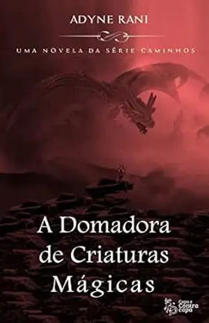 A Domadora de Criaturas Mágicas: Uma novela da série Caminhos – Adyne Rani