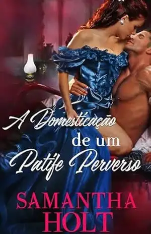A Domesticação de um Patife Perverso: Romance de época regencial – Samantha Holt