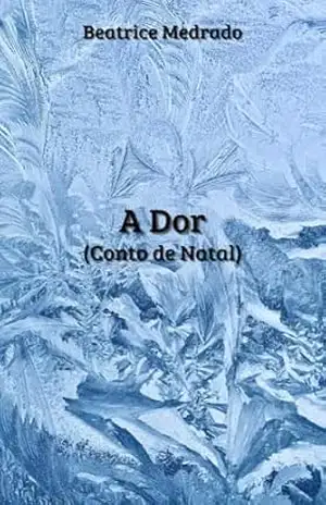 A Dor: (Conto de Natal) (Coleção Contos Natalinos) – Beatrice Medrado