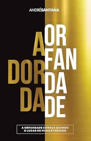 A DOR DA ORFANDADE (ANDRÉ SANTANA – FILHOS BENDITOS) – ANDRÉ SANTANA