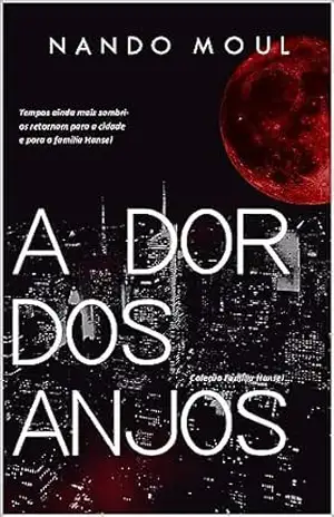 A DOR DOS ANJOS (FAMÍLIA HANSEL Livro 2) - Nando Moul