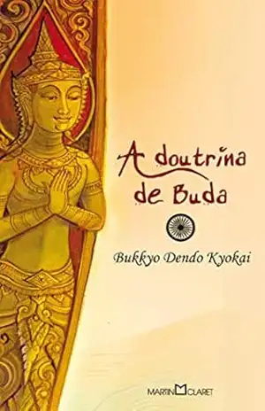 A doutrina de Buda - Bukkyo Dendo Kyokai