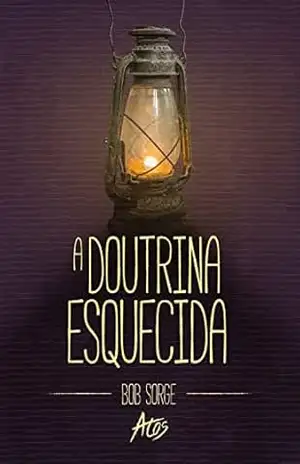 A Doutrina Esquecida – Bob Sorge