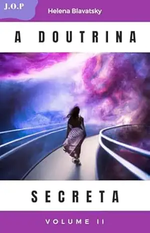 A Doutrina Secreta – A Evolução do Simbolismo –: Volume 2 – Helena Blavatsky
