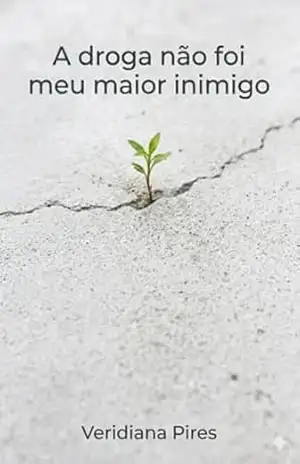 A droga não foi meu maior inimigo - Veridiana Pires