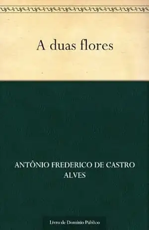 A duas flores – Antônio Frederico de Castro Alves