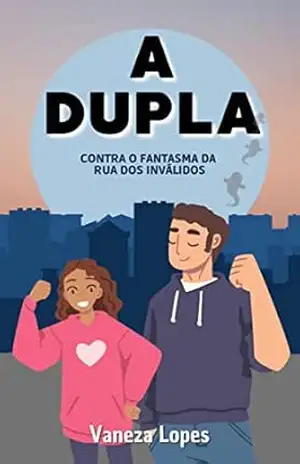 A dupla: Contra o fantasma da Rua dos Inválidos – Vaneza Lopes