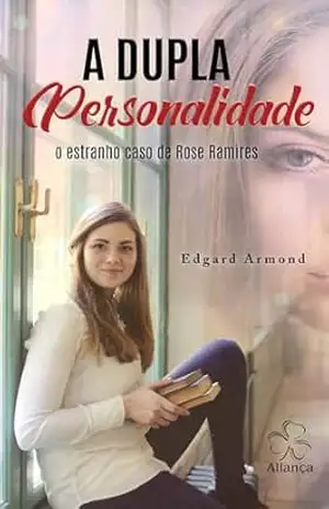 A Dupla Personalidade: O estranho caso de Rose Ramires – Edgard Armond