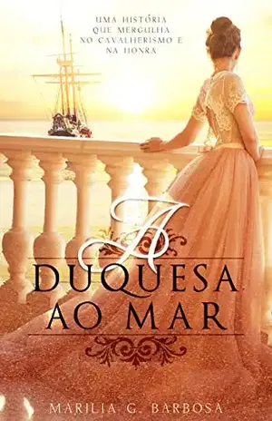 A Duquesa ao Mar – Marília G. Barbosa