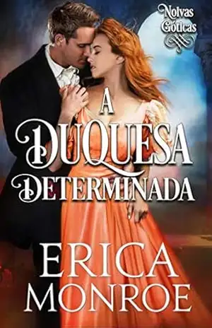 A Duquesa Determinada (Noivas Góticas) – Erica Monroe