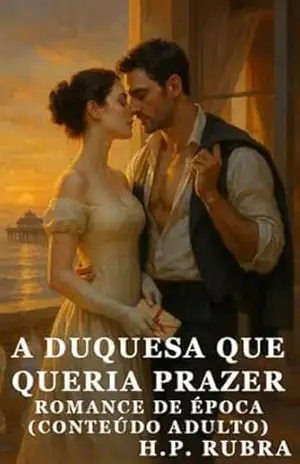 A Duquesa Que Queria Prazer: Mais Forte, Quando Eu Pedir (Conteúdo Adulto) (H. P. Rubra) - H. P. Rubra