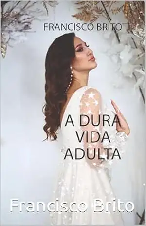 A dura vida adulta – Francisco  Brito