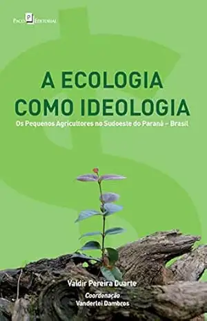 A ecologia como ideologia – Vanderlei Dambros