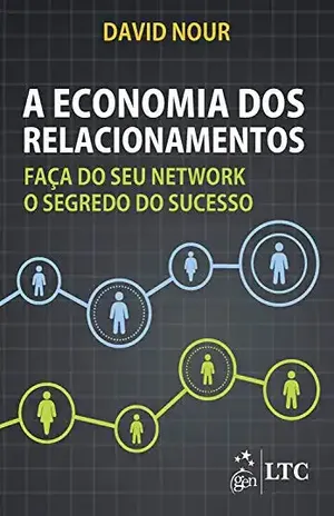 A Economia dos Relacionamentos - David Nour