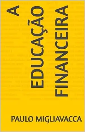 A Educação Financeira – Paulo Migliavacca