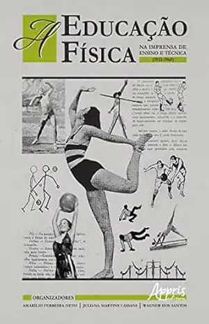 A Educação Física na Imprensa de Ensino e Técnica (1932–1960) – Amarílio Ferreira Neto