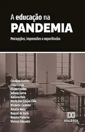 A educação na pandemia: percepções, impressões e experiências – Carolina Goulart Coelho