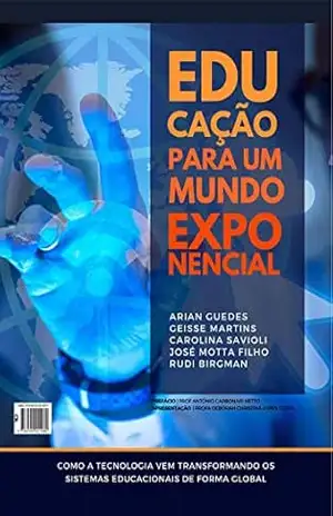 A Educação para um Mundo Exponencial: Coletânea de artigos - GEISSE MARTINS