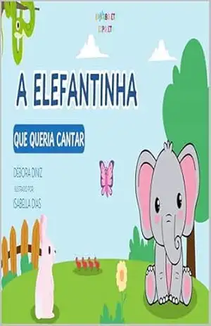 A ELEFANTINHA QUE QUERIA CANTAR – DÉBORA DINIZ