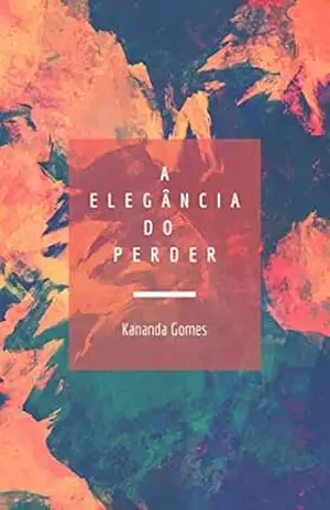 A Elegância do Perder – Kananda Gomes