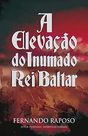A ELEVAÇÃO DO INUMADO REI BALTAR (RAPOSOVERSO) – Fernando Raposo