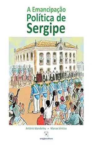 A Emancipação Política de Sergipe – Marcos Vinícius Melo dos  Anjos