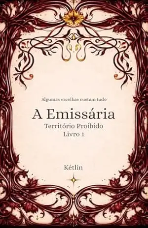 A Emissária (Território Proibido Livro 1) – Ketlin Tais da Silva