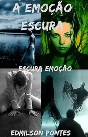 A EMOÇÃO ESCURA – EDMILSON PONTES