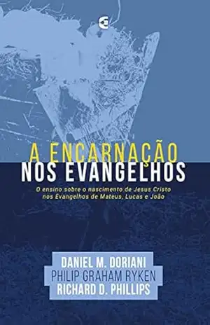 A encarnação nos Evangelhos – Daniel M. Doriani
