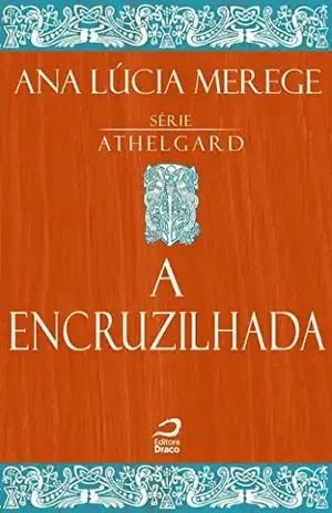 A encruzilhada (Athelgard) – Ana Lúcia Merege