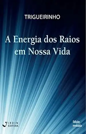 A Energia dos Raios em Nossa Vida – José Trigueirinho Netto