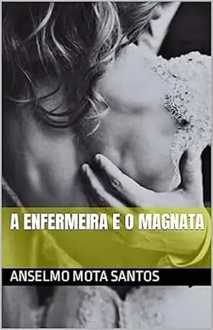 A ENFERMEIRA E O MAGNATA – anselmo mota santos