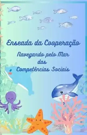 A enseada da cooperação: Navegando pelo mar das competências sociais - MANUEL CASTANHO