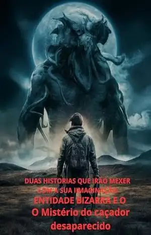 A Entidade Bizarra e o Caçador Desaparecido – Ws Silva