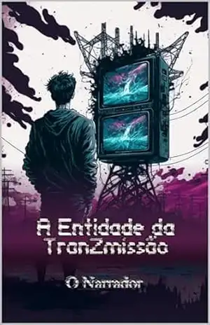 A Entidade da TranZmissão – O Narrador