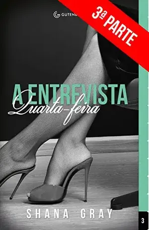 A Entrevista: Quarta–feira (3ª Parte) - Shana Gray