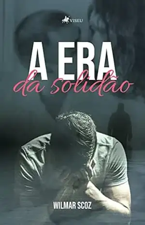 A Era da Solidão – Wilmar Scoz