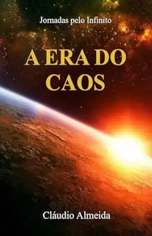A Era do Caos (Jornadas pelo Infinito Livro 1) – Cláudio Almeida