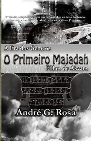 A Era dos Gêmeos – O Primeiro Majadah: Filhos de Akvans - André G. Rosa