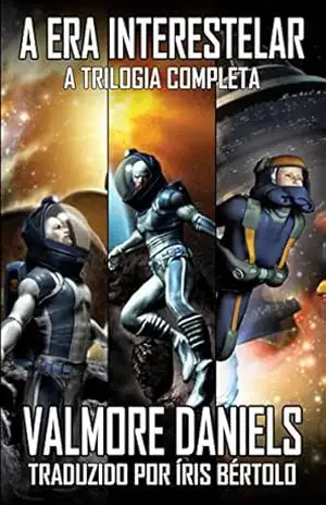 A Era Interestelar: A Trilogia Completa – Valmore Daniels