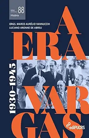 A era Vargas: (1930–1945) – volume 2 (História Livro 88) - Luciano Aronne de Abreu
