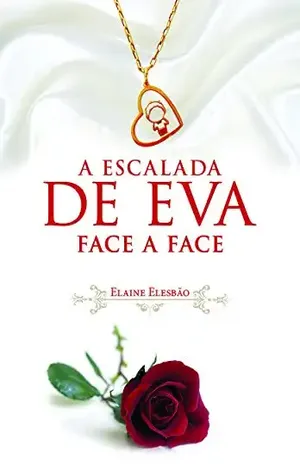 A Escalada de Eva III: Face a Face (Trilogia A Escalada de Eva Livro 3) – Elaine Elesbão