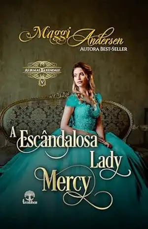 A Escandalosa Lady Mercy (As Irmãs Baxendale Livro 5) – Maggi Andersen