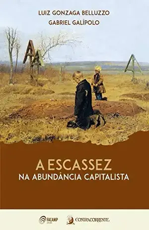 A escassez na abundância capitalista - Luiz Gonzaga Belluzzo