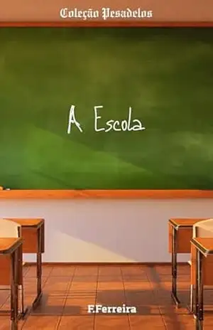 A escola (Coleção Pesadelos Livro 1) – F. Ferreira